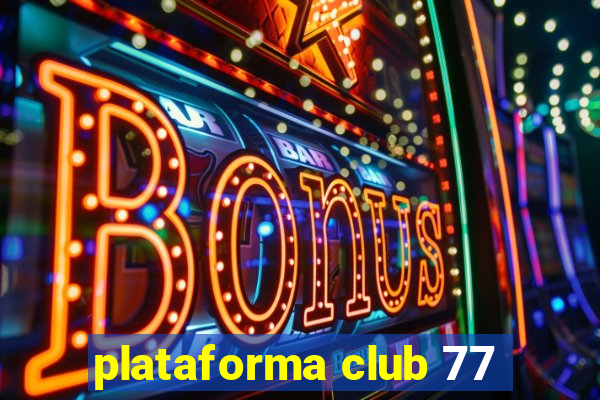 plataforma club 77